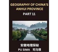 Geography of China's Anhui Province (Part 11)- Unlock the secrets of Mandarin Chinese by becoming proficient in Chinese Characters, Pinyin systems, ... individual and family names, and ensu