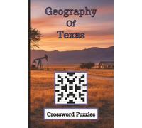 Geography of Texas: Dive into this Fun and Challenging Crossword Book for Adults, Seniors, Teens, Travelers, and Texans.