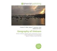 Geography of Vietnam: Vietnam, Indochina, Mekong, Hanoi, Expansionism, Paracel Islands, Halong Bay, List of endangered species in Vietnam, South China Sea