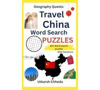 Geography Quests: Travel China Word Search Puzzles: Discover China’s Provinces, Capitals, Cities, Cuisine, Landmarks & More in 80+ Fun and Educational Word Search Challenges