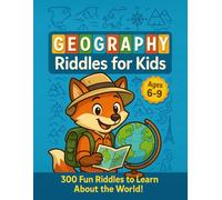 Geography Riddles for kids : 300 fun Riddles to learn About the World: Mountains, Rivers, Countries & Landmarks from Around the World - Brain Teasers & Trivia for Ages 6-9