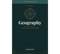 Geography: Where Everything Is and Why It Matters (THE STUFF YOU FORGOT YOU LEARNED)