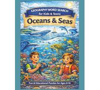 Geography Word Search for Children & Teens: Oceans & Seas: Fun & Educational Ocean Geography Puzzles for Ages 8-14 (Geography Word Search Series, Explore The World One Word At A Time.)