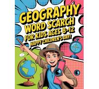 Geography Word Search for Kids Ages 8-12: Happy Children’s Day!: Motivating Skill-Building Puzzle Workbook with Steady Progress