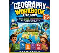 Geography Workbook for Kids Ages 8-12: Explore Continents, Countries, Maps, Flags, Capitals, Landmarks & Amazing World Facts With Fun Learning Activities, Puzzles & Geography Challenges