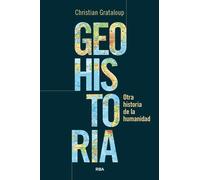 Geohistoria. Otra historia de la humanidad | Christian Grataloup