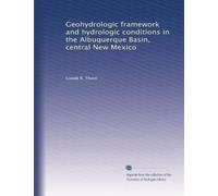 Geohydrologic framework and hydrologic conditions in the Albuquerque Basin, central New Mexico: Volume 3