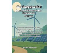 Geoingegneria: strategie planetarie per il clima del futuro