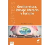 Geoliteratura. Paisaje Literario Y Turismo