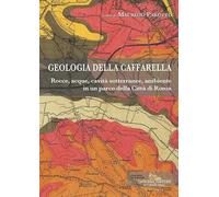 Geologia della Caffarella. Rocce, acque, cavità sotterranee, ambiente in un parco della Città di Roma (Architettura, urbanistica, ambiente)
