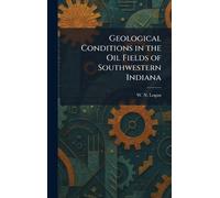 Geological Conditions in the Oil Fields of Southwestern Indiana