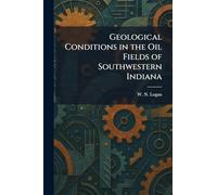 Geological Conditions in the Oil Fields of Southwestern Indiana