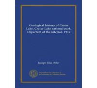Geological history of Crater Lake, Crater Lake national park. Departent of the interior. 1912