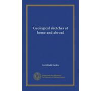 Geological sketches at home and abroad