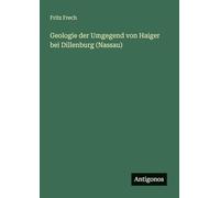 Geologie der Umgegend von Haiger bei Dillenburg (Nassau)