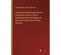 Geologische Beobachtungen über die Vulcanischen Inseln mit kurzen Bemerkungen über die Geologie von Australien und dem Cap der Guten Hoffnung