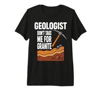 Geologist Don't Take For Granite Camiseta Premium