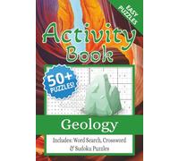 Geology Activity Book: With Easy to Read Print About Geology, Earth Science, Stratigraphy And More | Includes: Word Search, Crossword & Sudoku Puzzles ... Holidays and Free Times | Solutions I