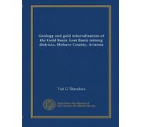 Geology and gold mineralization of the Gold Basin-Lost Basin mining districts, Mohave County, Arizona
