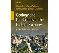 Geology and Landscapes of the Eastern Pyrenees: A Field Guide with Excursions (GeoGuide)