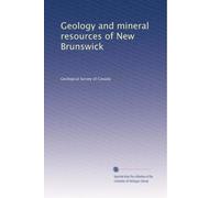 Geology and mineral resources of New Brunswick