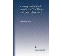Geology and mineral resources of San Diego and Imperial counties
