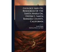 Geology And Oil Resources Of The Santa Maria Oil District, Santa Barbara County, California
