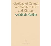 Geology of Central and Western Fife and Kinross: A map-level guide to rock formations, fossils, and landscape history