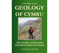 Geology of Cymru: The Rocks, Landscapes and Resources of Wales (The Cymru Cycles)