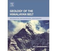Geology of the Himalayan Belt: Deformation, Metamorphism, Stratigraphy