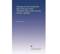 Geology of the serpentine belt coleraine sheet, Thetford-Black Lake mining district, Quebec