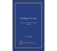 Geology of to-day: a popular introduction in simple language