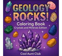 Geology Rocks! Coloring Book - Crystals & Minerals Edition: A Fun & Educational Crystal and Mineral Coloring Book for All Ages