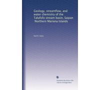 Geology, streamflow, and water chemistry of the Talufofo stream basin, Saipan, Northern Mariana Islands