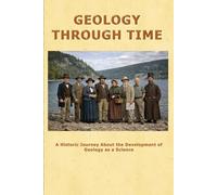 Geology Through Time: A Historic Journey About Geology as a Science