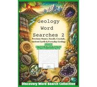 Geology Word Searches 2 - Discovery Word Search Collection: Precious Stones, Fossils, Crystals, Ancient Earth & Everyday Geology (The Wandering Wonderers Discovery Word Search Collection)