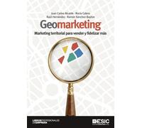 Geomarketing: Marketing territorial para vender y fidelizar más (Libros profesionales)