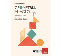 Geometria al volo. 80 parole per comprendere il linguaggio della geometria. Spazio e figure (Metodo analogico)