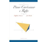 Geometria Analitica Vol.1: Piano Cartesiano e Rette