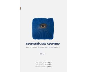 Geometría del asombro: Antología de nueva poesía panhispánica (Colección de poesía panhispánica)