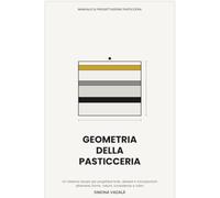 GEOMETRIA DEL DOLCE: rivoluziona i tuoi dolci partendo dai colori