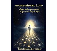 GEOMETRÍA DEL ÉXITO: Claves ocultas que separan al que sueña del que logra
