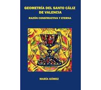 GEOMETRÍA DEL SANTO CÁLIZ DE VALENCIA: RAZÓN CONSTRUCTIVA Y ETERNA