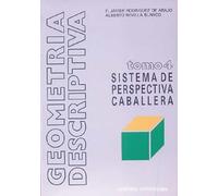 Geometría descriptiva.Tomo IV. Sistema de Perspectiva Caballera. (SIN COLECCION)