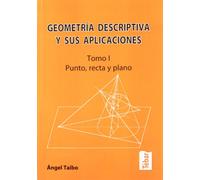 Geometría descriptiva y sus aplicaciones I (2ª ED): Punto, recta y plano (TEBAR)