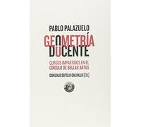 Geometría docente. Los cursos de Pablo Palazuelo en el círculo de bellas artes (Arte y estética)