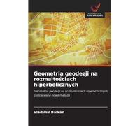 Geometria geodezji na rozmaitościach hiperbolicznych: Geometria geodezji na rozmaito¿ciach hiperbolicznych: zastosowana nowa metoda