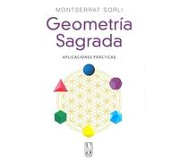 Geometría Sagrada. Aplicaciones prácticas | Montserrat Sorli
