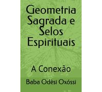 Geometria Sagrada e Selos Espirituais: A Conexão