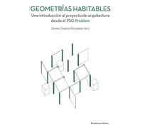 GEOMETRÍAS HABITABLES: Una introducción al proyecto de arquitectura desde el 9SG Problem: 016 (Colección Conferences)